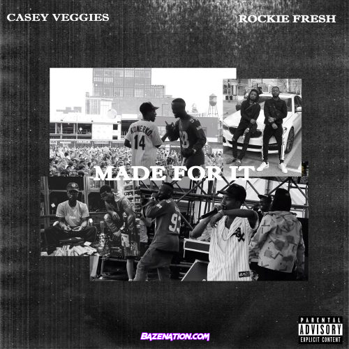 Casey Veggies & Rockie Fresh - Made For It Mp3 Download