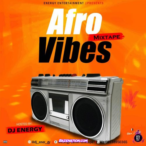 DOWNLOAD MIXTAPE: DJ Energy – Afro Vibes Mix