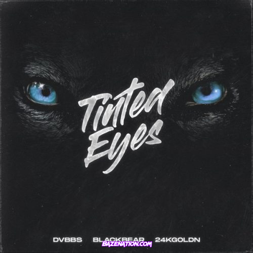 DVBBS - Tinted Eyes (feat. blackbear & 24kGoldn) Mp3 Download