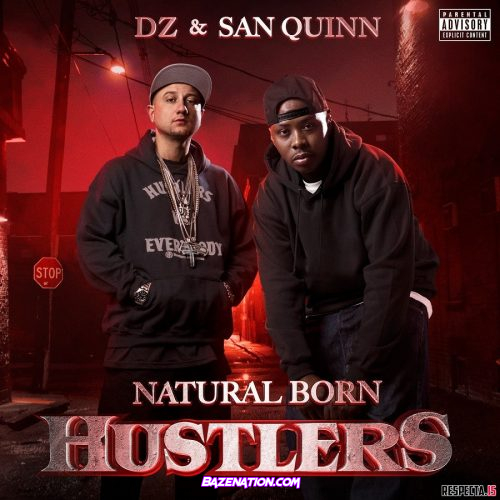 DOWNLOAD ALBUM: DZ & San Quinn - Natural Born Hustlers [Zip File]