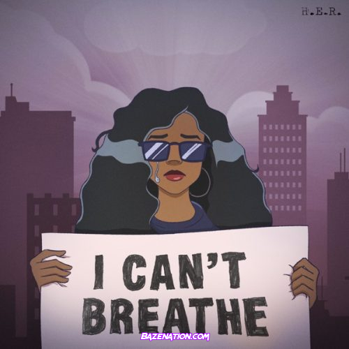 H.E.R. - I Can't Breathe Mp3 Download