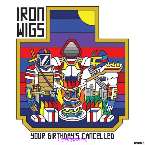 DOWNLOAD ALBUM: Iron Wigs - Your Birthday's Cancelled [Zip File]