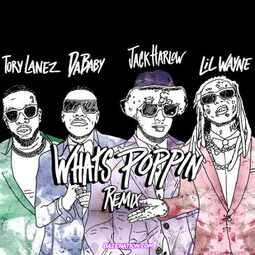 Jack Harlow – What’s Poppin (Remix) Ft. Lil Wayne, DaBaby & Tory Lanez MP3 Download