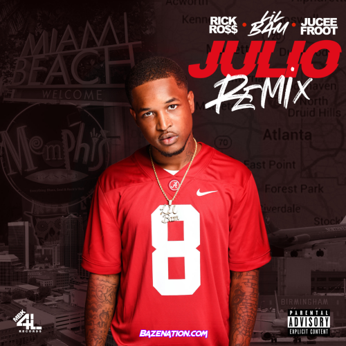 Lil Bam - Julio (Remix) (Feat. Jucee Froot & Rick Ross) Mp3 Download