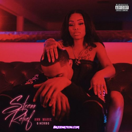 Ann Marie & G Herbo - Stress Relief Mp3 Download