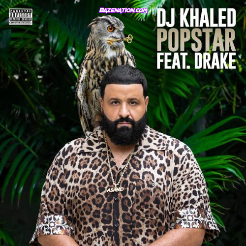 DJ Khaled – POPSTAR (feat. Drake) Mp3 Download