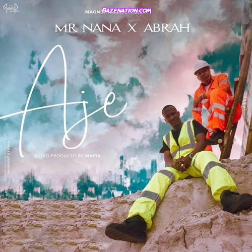 Mr Nana ft. Abrah – AJE Mp3 Download
