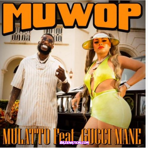 Mulatto Ft. Gucci Mane – Muwop Mp3 Download