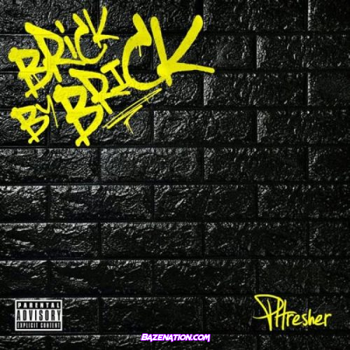 DOWNLOAD ALBUM: Phresher - Brick by Brick [Zip File]