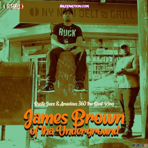 DOWNLOAD ALBUM: Ruste Juxx & Amadeus 360 the Beat King - James Brown of tha Underground [Zip File]