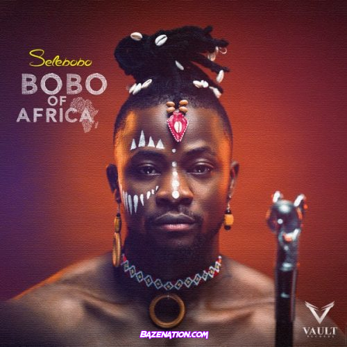 DOWNLOAD EP: Selebobo – Bobo Of Africa [Zip File]