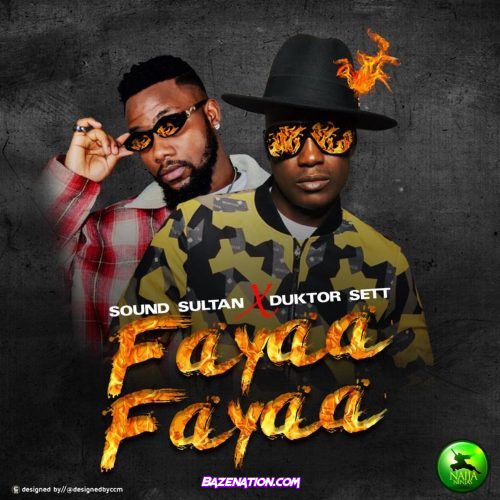 Sound Sultan – Fayaa Fayaa ft. Duktor Sett Mp3 Download