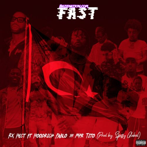 Spiffy Global, Rx Hect, Hoodrich Pablo Juan & MPR Tito - FAST Mp3 Download