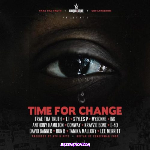 Trae Tha Truth Time For Change Mp3 Download