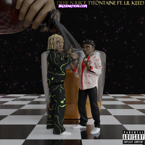 TyFontaine - Duse N Juice (feat. Lil Keed) Mp3 Download