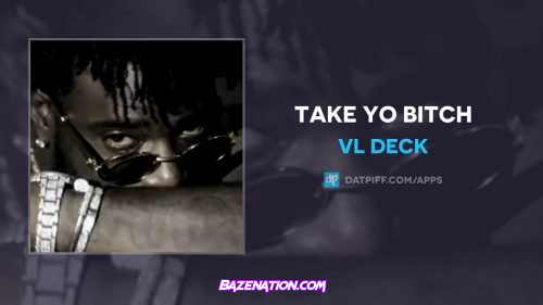 VL Deck - Take Yo Bitch Mp3 Download