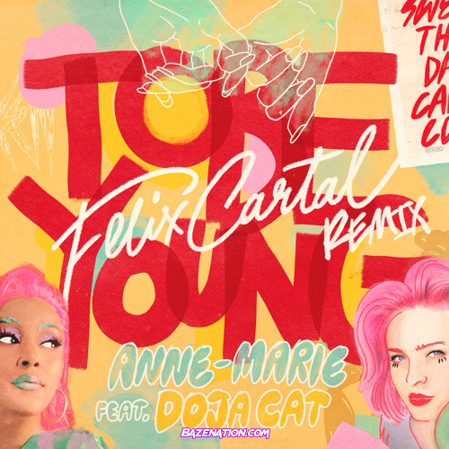 Anne Marie To Be Young (feat. Doja Cat) [Felix Cartal Remix] Mp3 Download