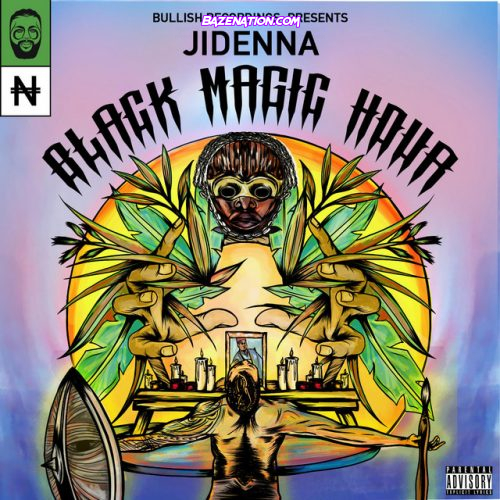 Jidenna, Bullish - Black Magic Hour Mp3 Download