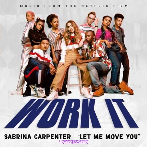 Sabrina Carpenter – Let Me Move You (From the Netflix film “Work It”) Mp3 Download