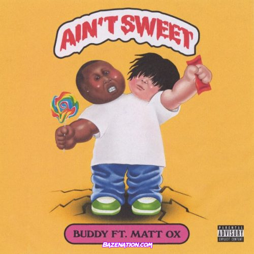 Buddy – Ain’t Sweet Ft. Matt OX Mp3 Download