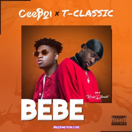 Ceeboi Bebe ft. T-Classic Mp3 Download