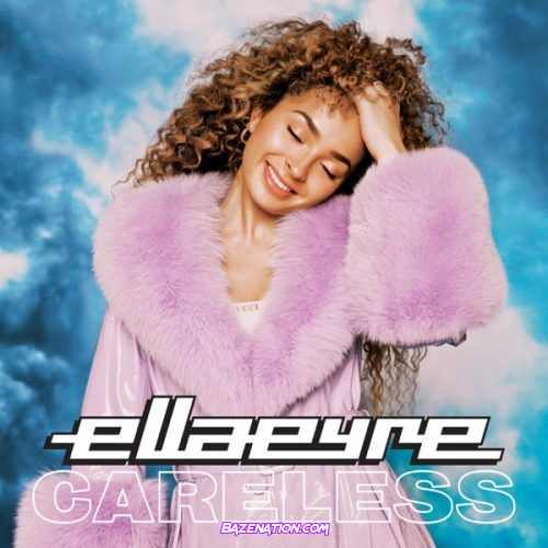 Ella Eyre – Careless Mp3 Download