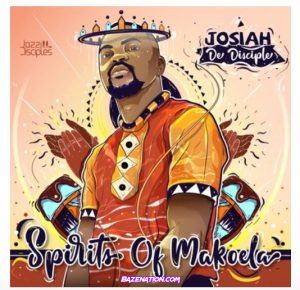 DOWNLOAD ALBUM: Josiah De Disciple & JazziDisciples – Spirits Of Makoela [Zip File]