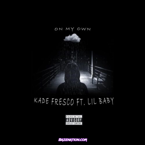 Kade Fresco - On My Own Ft. Lil Baby Mp3 Download