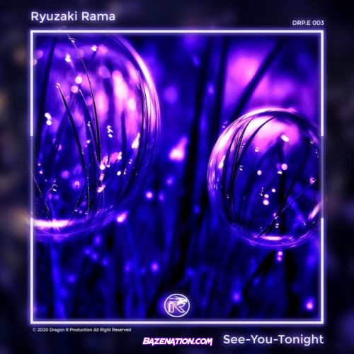 DOWNLOAD EP: Ryuzaki Rama – See You Tonight [Zip File]