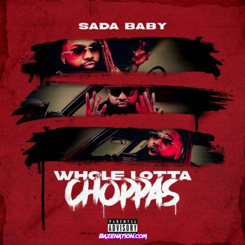 Sada Baby - Whole Lotta Choppas MP3 Download