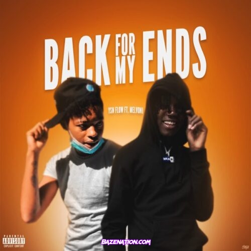 YSN Flow – Back For My Ends Ft. Melvoni Mp3 Download