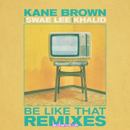 DOWNLOAD EP: Kane Brown – Be Like That (Remixes) [Zip File]