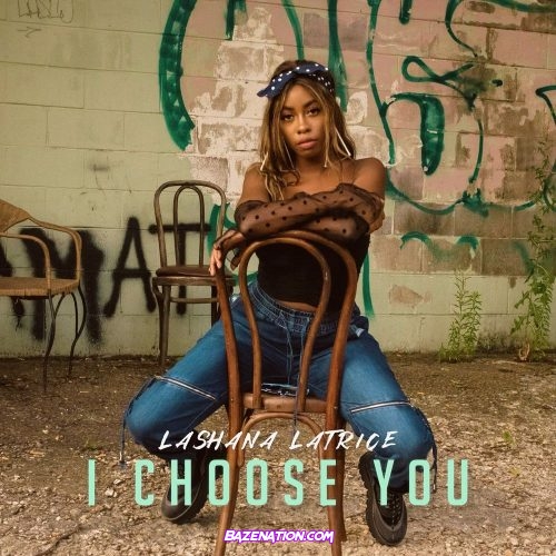 Lashana Latrice - I Choose You Mp3 Download