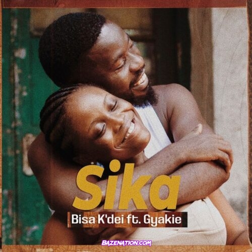 Bisa Kdei - Sika ft. Gyakie Mp3 Download