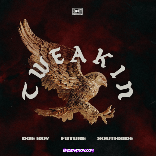 Doe Boy - Tweakin ft Future & Southside Mp3 Download