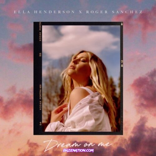 Ella Henderson & Roger Sanchez - Dream On Me Mp3 Download