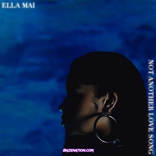 Ella Mai - Not Another Love Song Mp3 Download
