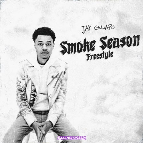 Jay Gwuapo – Smoke Season Freestyle Mp3 Download