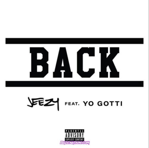 Jeezy – Back ft. Yo Gotti Mp3 Download