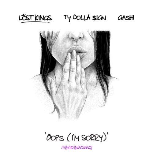 Lost Kings – Oops (I’m Sorry) ft. Ty Dolla $ign & GASHI Mp3 Download