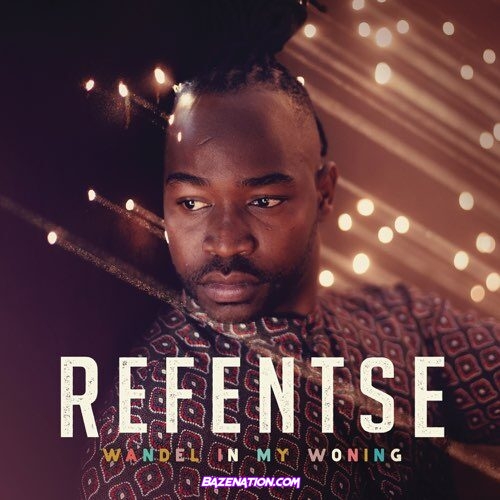 DOWNLOAD ALBUM: Refentse – Wandel In My Woning [Zip File]
