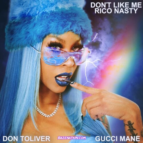 Rico Nasty - Don't Like Me ft. Gucci Mane & Don Toliver