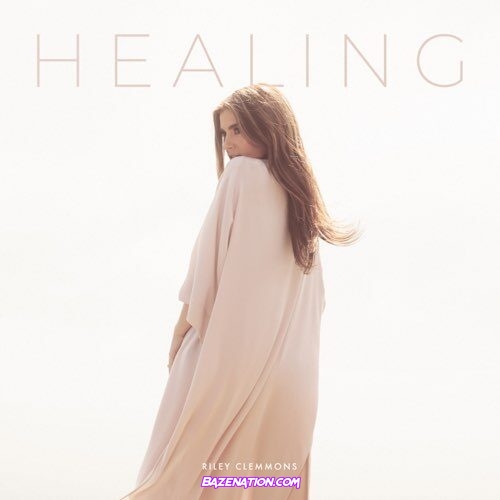 Riley Clemmons – Healing Mp3 Download