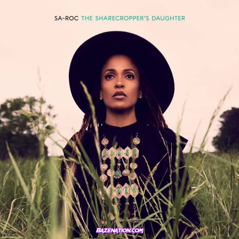 DOWNLOAD ALBUM: Sa-Roc - The Sharecropper’s Daughter [Zip File]