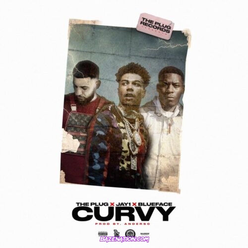 The Plug, JAY1 & Blueface - Curvy Mp3 Download