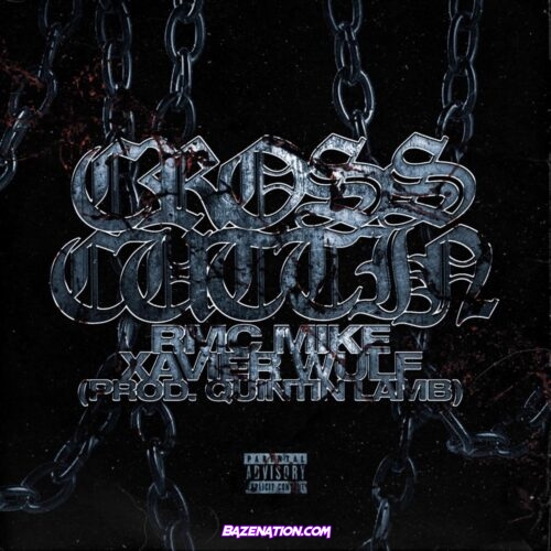 Xavier Wulf - Cross Cuttin ft. RMC Mike Mp3 Download