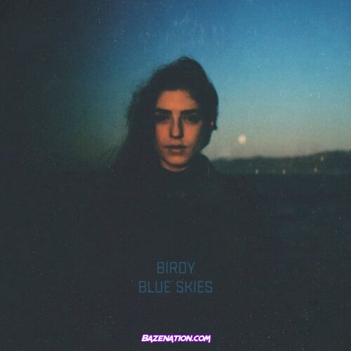 Birdy - Blue Skies Mp3 Download