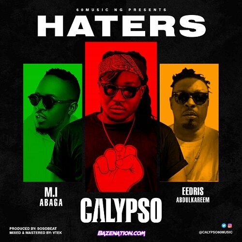 Calypso – Haters ft. Eedris Abdulkareem & M.I Abaga Mp3 Download