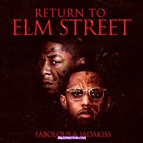 DOWNLOAD EP: Fabolous And Jadakiss – Return To Elm Street [Zip File]