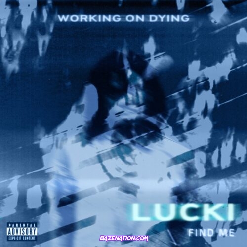 Working On Dying - Find Me (feat. Lucki) Mp3 Download